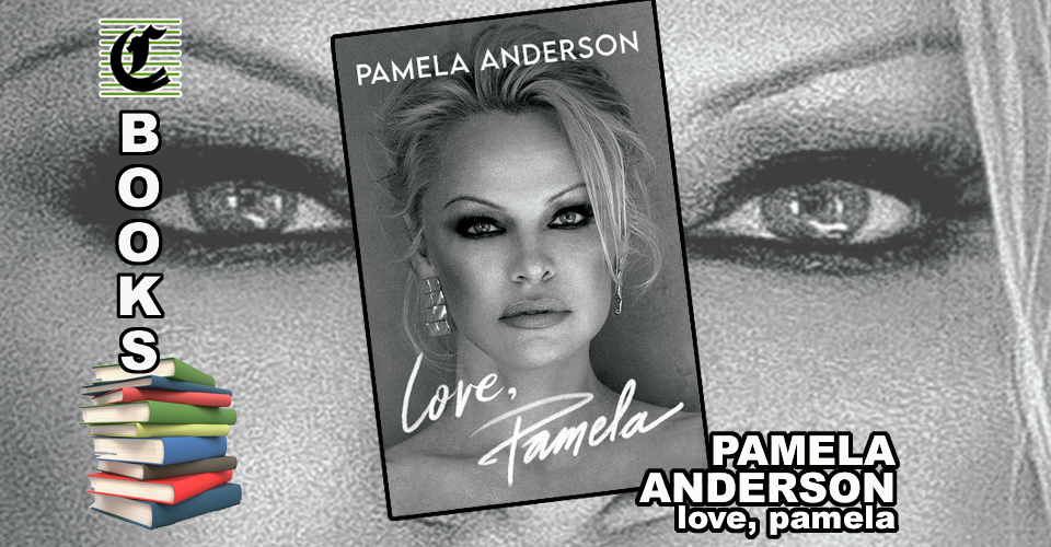 LOVE, PAMELA by Pamela Anderson: Watching The Bay ~ Book Review