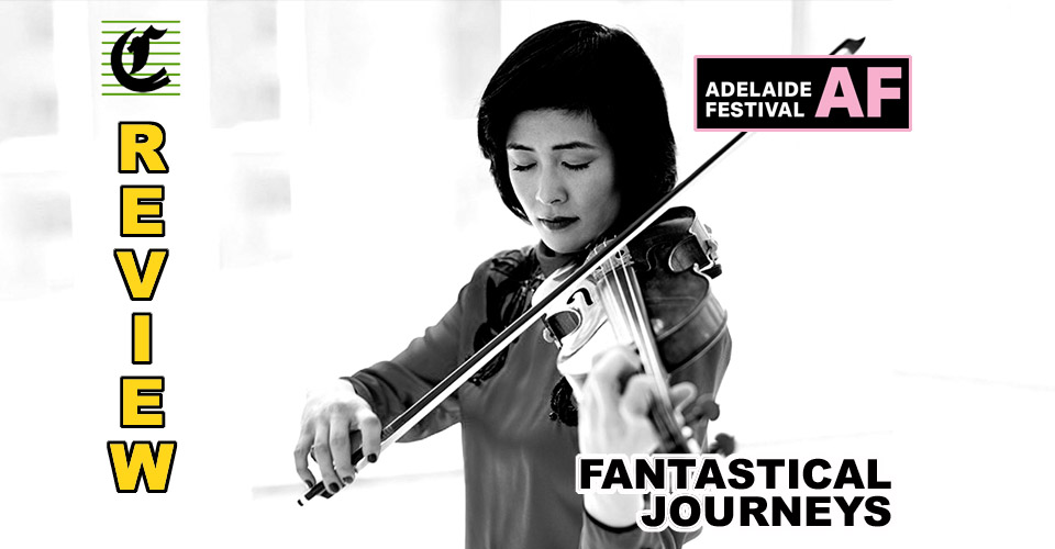 Fantastical Journeys ~ Adelaide Festival 2023 Review