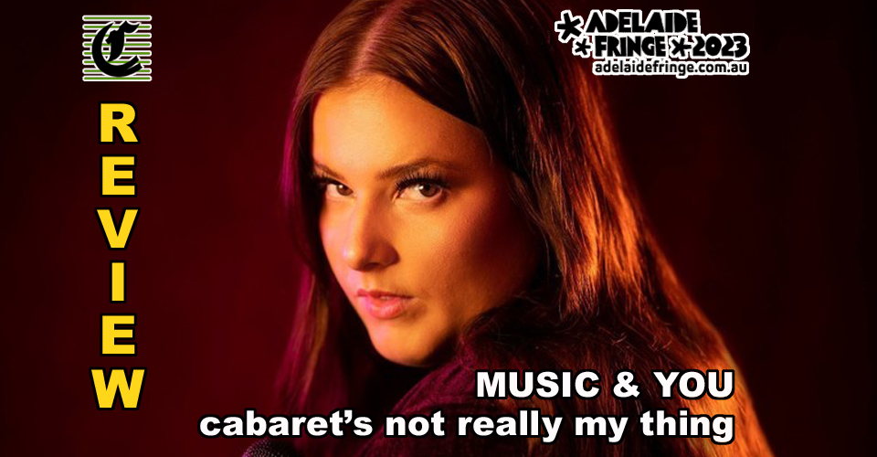 MUSIC & YOU – Cabaret’s Not Really My Thing ~ Adelaide Fringe 2023 Review