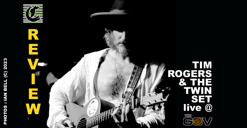 TIM ROGERS & THE TWIN SET ~ Live Music Review